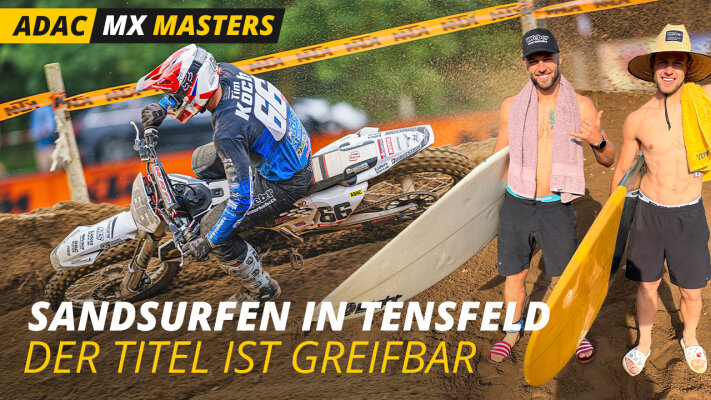 Sandsurfing in Richtung Titelkurs beim ADAC MX Masters in Tensfeld - Sandsurfing in Richtung Titelkurs beim ADAC MX Masters in Tensfeld